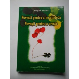 Povesti pentru a ne vindeca.  Povesti pentru a creste - Jacques  Salome